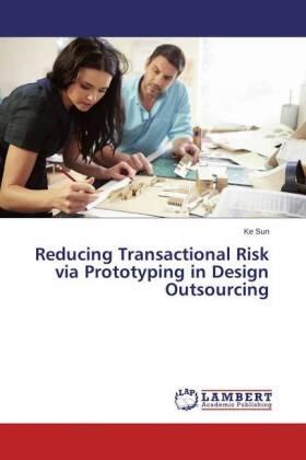 Sun |  Reducing Transactional Risk via Prototyping in Design Outsourcing | Buch |  Sack Fachmedien