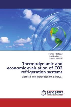 Fazelpour / Vafaeipour / Morosuk |  Thermodynamic and economic evaluation of CO2 refrigeration systems | Buch |  Sack Fachmedien