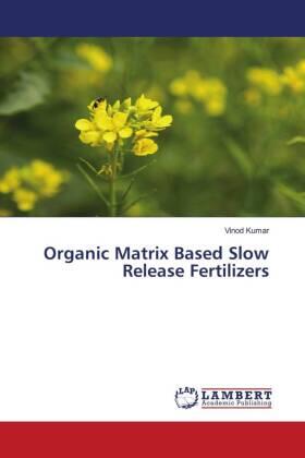 Kumar |  Organic Matrix Based Slow Release Fertilizers | Buch |  Sack Fachmedien