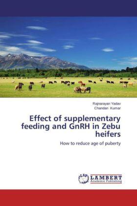 Yadav / Kumar |  Effect of supplementary feeding and GnRH  in Zebu heifers | Buch |  Sack Fachmedien