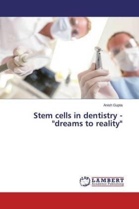 Gupta |  Stem cells in dentistry - "dreams to reality" | Buch |  Sack Fachmedien