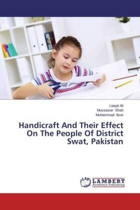 Ali / Shah / Ibrar |  Handicraft And Their Effect On The People Of District Swat, Pakistan | Buch |  Sack Fachmedien
