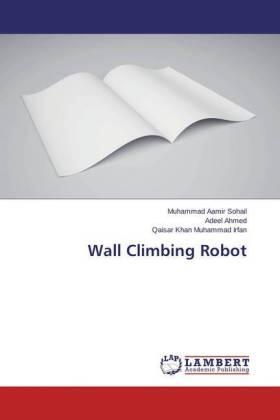 Sohail / Ahmed / Muhammad Irfan |  Wall Climbing Robot | Buch |  Sack Fachmedien