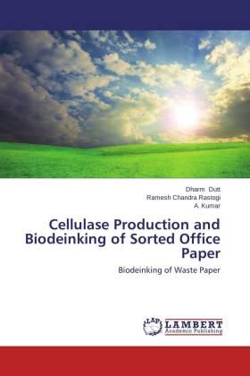 Dutt / Rastogi / Kumar |  Cellulase Production and Biodeinking of Sorted Office Paper | Buch |  Sack Fachmedien