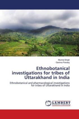 Singh / Pandey |  Ethnobotanical investigations for tribes of Uttarakhand in India | Buch |  Sack Fachmedien