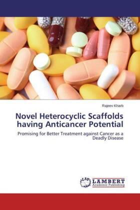 Kharb |  Novel Heterocyclic Scaffolds having Anticancer Potential | Buch |  Sack Fachmedien