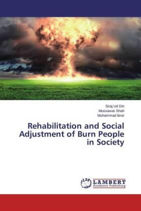 Ud Din / Shah / Ibrar |  Rehabilitation and Social Adjustment of Burn People in Society | Buch |  Sack Fachmedien