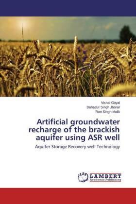 Goyal / Jhorar / Malik |  Artificial groundwater recharge of the brackish aquifer using ASR well | Buch |  Sack Fachmedien