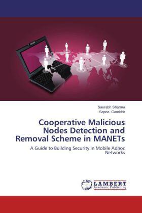 Sharma / Gambhir |  Cooperative Malicious Nodes Detection and Removal Scheme in MANETs | Buch |  Sack Fachmedien