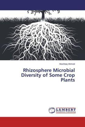 Ahmed |  Rhizosphere Microbial Diversity of Some Crop Plants | Buch |  Sack Fachmedien