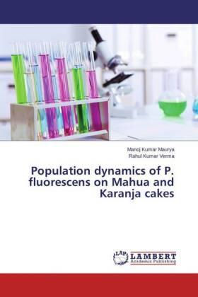 Maurya / Verma |  Population dynamics of P. fluorescens on Mahua and Karanja cakes | Buch |  Sack Fachmedien