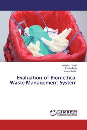 Khalid / Rafiq / Haider |  Evaluation of Biomedical Waste Management System | Buch |  Sack Fachmedien