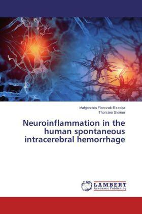 Florczak-Rzepka / Steiner |  Neuroinflammation  in the human spontaneous intracerebral hemorrhage | Buch |  Sack Fachmedien