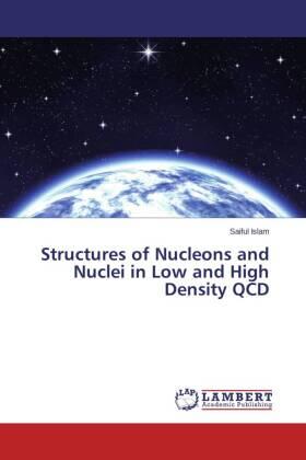 Islam |  Structures of Nucleons and Nuclei in Low and High Density QCD | Buch |  Sack Fachmedien