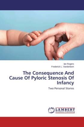 Rogers / Vanderbom |  The Consequence And Cause Of Pyloric Stenosis Of Infancy | Buch |  Sack Fachmedien
