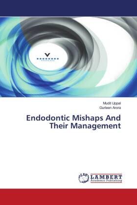 Uppal / Arora |  Endodontic Mishaps And Their Management | Buch |  Sack Fachmedien