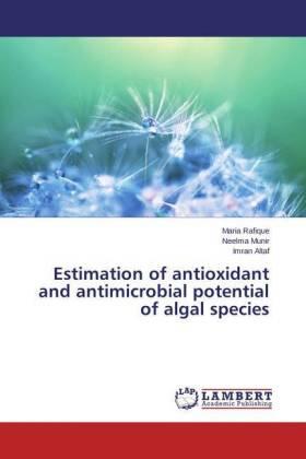 Rafique / Munir / Altaf |  Estimation of antioxidant and antimicrobial potential of algal species | Buch |  Sack Fachmedien