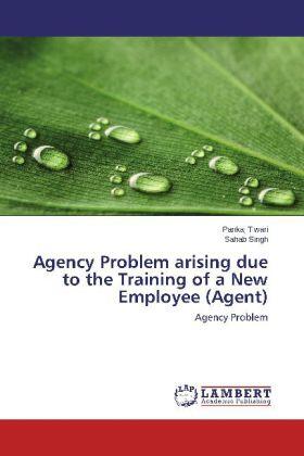 Tiwari / Singh |  Agency Problem arising due to the Training of a New Employee (Agent) | Buch |  Sack Fachmedien
