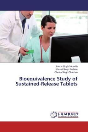 Saurabh / Rathore / Chauhan |  Bioequivalence Study of Sustained-Release Tablets | Buch |  Sack Fachmedien