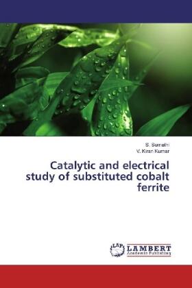 Sumathi / Kiran Kumar |  Catalytic and electrical study of substituted cobalt ferrite | Buch |  Sack Fachmedien