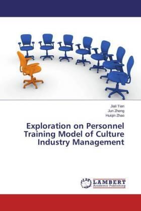 Tian / Zheng / Zhao |  Exploration on Personnel Training Model of Culture Industry Management | Buch |  Sack Fachmedien