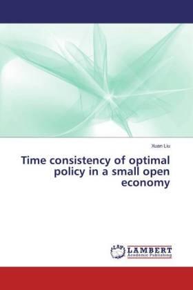 Liu |  Time consistency of optimal policy in a small open economy | Buch |  Sack Fachmedien