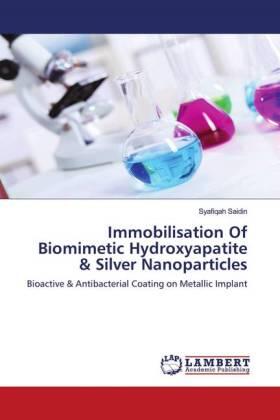 Saidin |  Immobilisation Of Biomimetic Hydroxyapatite & Silver Nanoparticles | Buch |  Sack Fachmedien