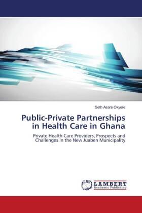 Asare Okyere |  Public-Private Partnerships in Health Care in Ghana | Buch |  Sack Fachmedien
