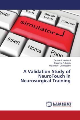 Alzhrani / Lajoie / Del Maestro |  A Validation Study of NeuroTouch in Neurosurgical Training | Buch |  Sack Fachmedien