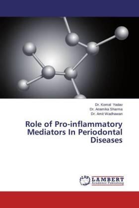 Yadav / Sharma / Wadhawan |  Role of Pro-inflammatory Mediators In Periodontal Diseases | Buch |  Sack Fachmedien