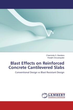 Bandara / Dissanayake |  Blast Effects on Reinforced Concrete Cantilevered Slabs | Buch |  Sack Fachmedien