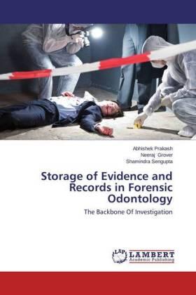Prakash / Grover / Sengupta |  Storage of Evidence and Records in Forensic Odontology | Buch |  Sack Fachmedien