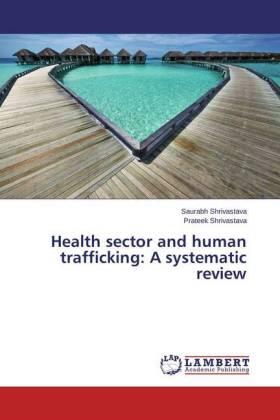 Shrivastava |  Health sector and human trafficking: A systematic review | Buch |  Sack Fachmedien