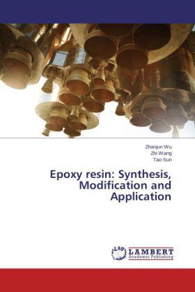 Wu / Wang / Sun |  Epoxy resin: Synthesis, Modification and Application | Buch |  Sack Fachmedien