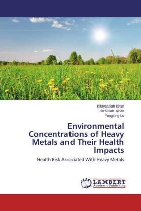 Khan / Lu |  Environmental Concentrations of Heavy Metals and Their Health Impacts | Buch |  Sack Fachmedien