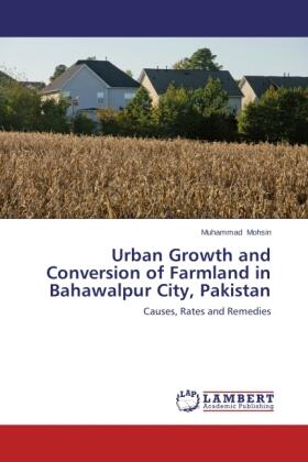 Mohsin |  Urban Growth and Conversion of Farmland in Bahawalpur City, Pakistan | Buch |  Sack Fachmedien