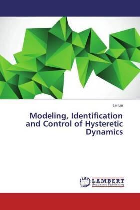 Liu |  Modeling, Identification and Control of Hysteretic Dynamics | Buch |  Sack Fachmedien