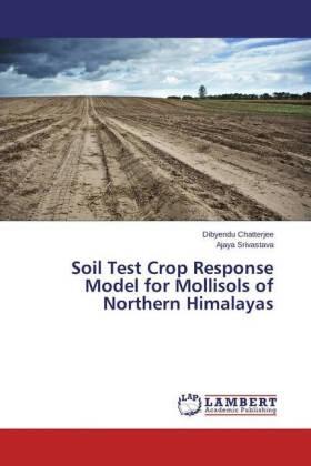 Chatterjee / Srivastava |  Soil Test Crop Response Model for Mollisols of Northern Himalayas | Buch |  Sack Fachmedien