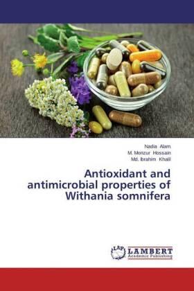 Alam / Hossain / Khalil |  Antioxidant and antimicrobial properties of Withania somnifera | Buch |  Sack Fachmedien