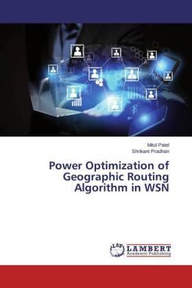 Patel / Pradhan |  Power Optimization of Geographic Routing Algorithm in WSN | Buch |  Sack Fachmedien
