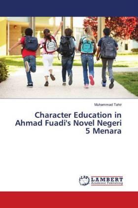 Tahir |  Character Education in Ahmad Fuadi's Novel Negeri 5 Menara | Buch |  Sack Fachmedien