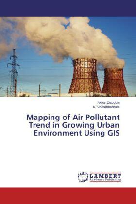 Ziauddin / Veerabhadram |  Mapping of Air Pollutant Trend in Growing Urban Environment Using GIS | Buch |  Sack Fachmedien