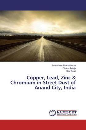 Bhattacharya / Tuteja / Patel |  Copper, Lead, Zinc & Chromium in Street Dust of Anand City, India | Buch |  Sack Fachmedien