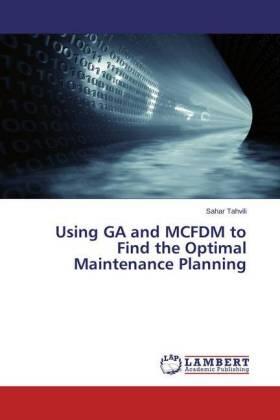 Tahvili |  Using GA and MCFDM to Find the Optimal Maintenance Planning | Buch |  Sack Fachmedien