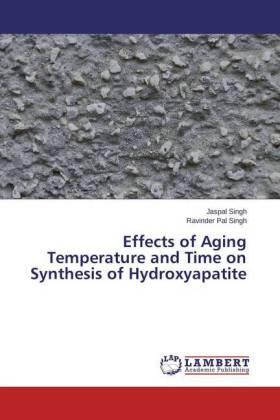 Singh |  Effects of Aging Temperature and Time on Synthesis of Hydroxyapatite | Buch |  Sack Fachmedien
