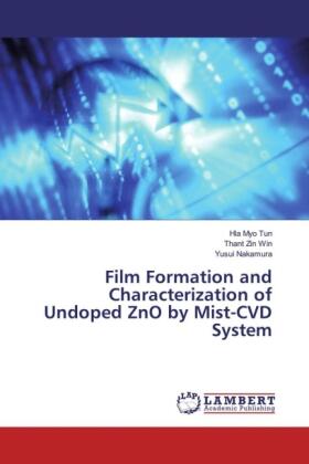 Tun / Win / Nakamura |  Film Formation and Characterization of Undoped ZnO by Mist-CVD System | Buch |  Sack Fachmedien