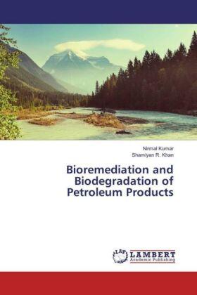 Kumar / Khan |  Bioremediation and Biodegradation of Petroleum Products | Buch |  Sack Fachmedien