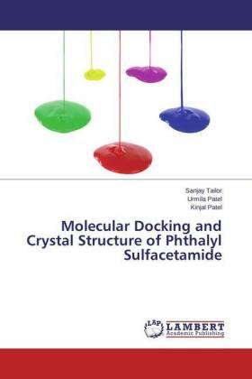 Tailor / Patel |  Molecular Docking and Crystal Structure of Phthalyl Sulfacetamide | Buch |  Sack Fachmedien