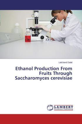 Dalal |  Ethanol Production From Fruits Through Saccharomyces cerevisiae | Buch |  Sack Fachmedien
