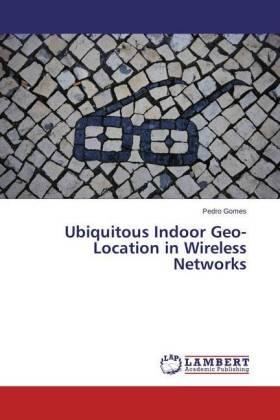 Gomes |  Ubiquitous Indoor Geo-Location in Wireless Networks | Buch |  Sack Fachmedien